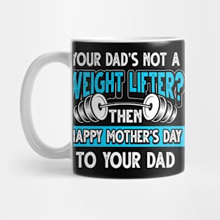 Funny Saying Weight Lifter Dad Father's Day Gift Mug